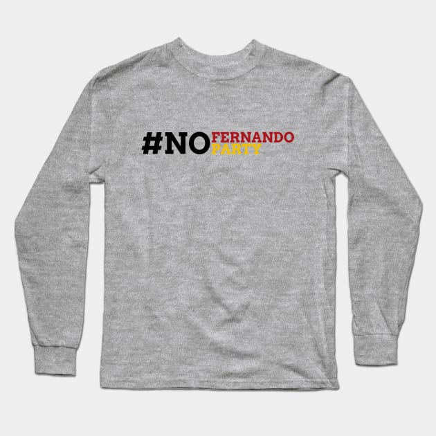 No Fernando No Party Long Sleeve T-Shirt by sfajar